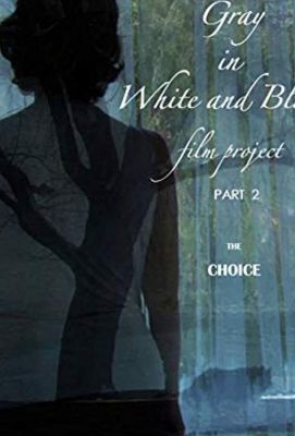 Gray in White and Black Film Project part 2: The Choice (2019)