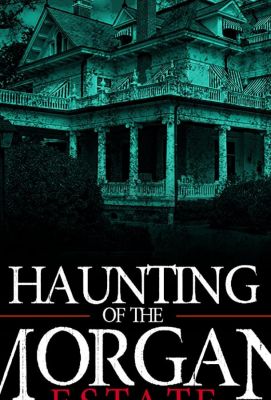 The Haunting of the Morgan Estate (2020)