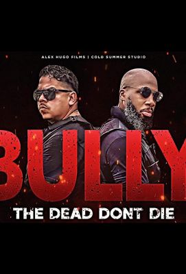 Bully the Dead Don't Die (2020)